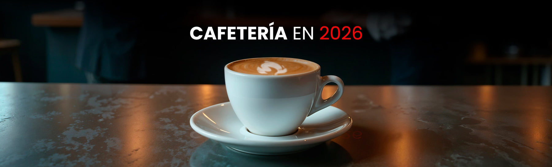 ¿Abrir una Cafetería en 2026?  Negocio, Tendencia o Inversión Inteligente